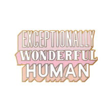 Exceptionally Wonderful Human Enamel Badge