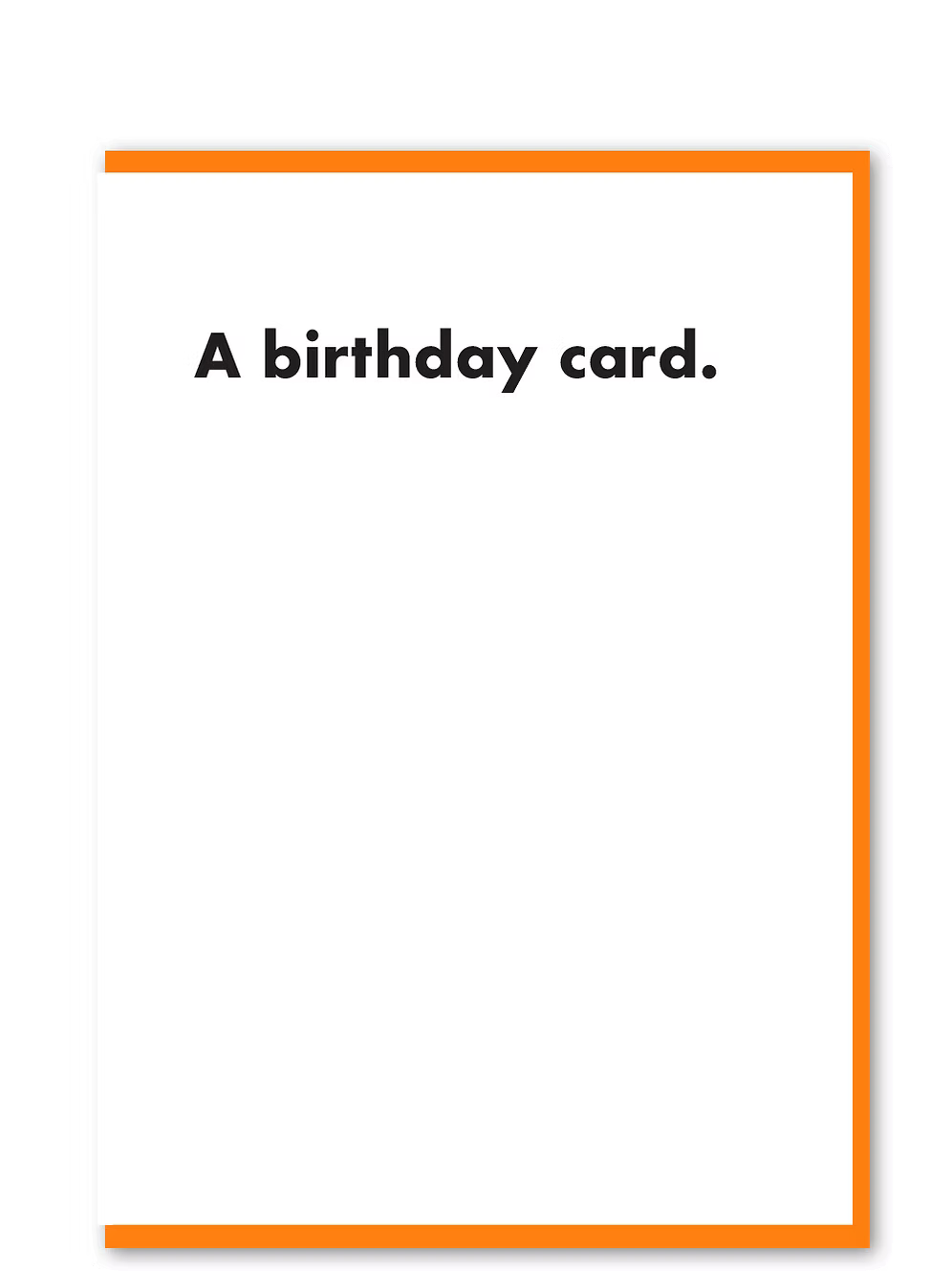 Minimal white birthday card with black text readin 'A birthday card.'