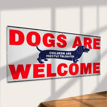 Dogs Are Welcome, Children Are Mostly Tolerated Metal Sign