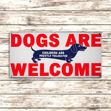 Dogs Are Welcome, Children Are Mostly Tolerated Metal Sign