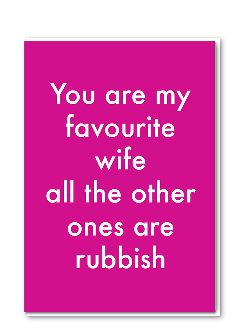 Pink card with white text 'You are my favourite wife all the other ones are rubbish'.