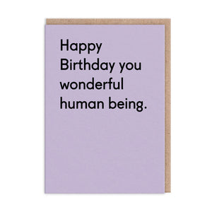 Happy Birthday You Wonderful Human Being Card