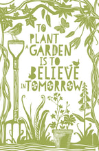 To Plant A Garden Tea Towel