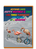 Collage card with text Nothing says 'Happy Mother's Day like three flamingos unicycling up a mountain' and corresponding imagery