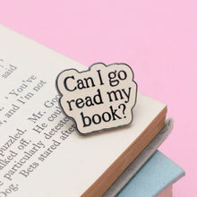 Can I Go Read My Book? Enamel Badge