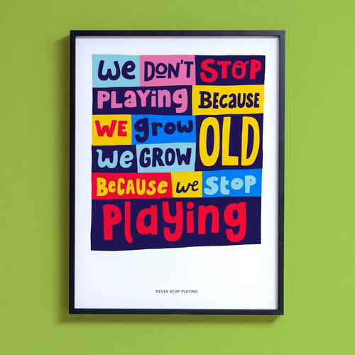 Never Stop Playing A4 Print