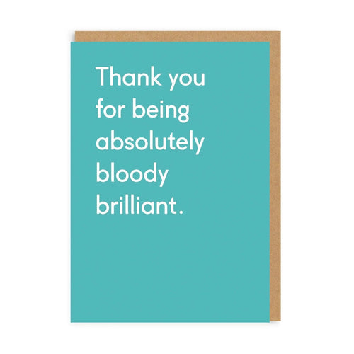 Thank You For Being Bloody Brilliant Card